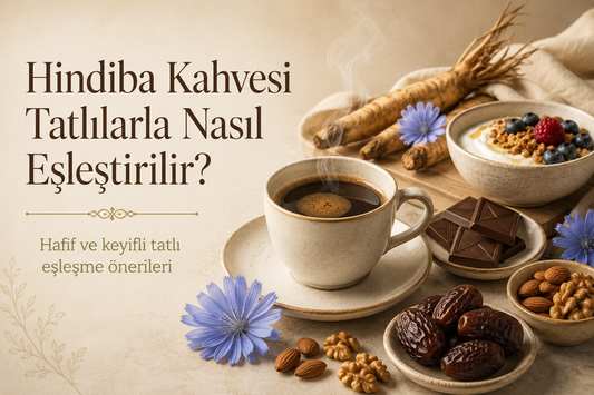Hindiba Kahvesi Tatlılarla Nasıl Eşleştirilir?