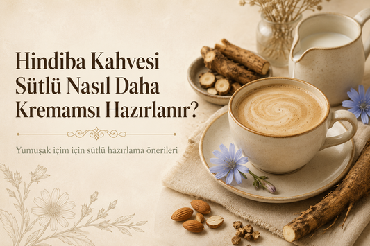 Hindiba Kahvesi Sütlü Nasıl Daha Kremamsı Hazırlanır?
